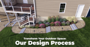Transform Your Outdoor Space: Our Design Process